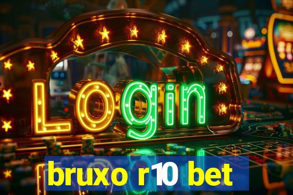 bruxo r10 bet